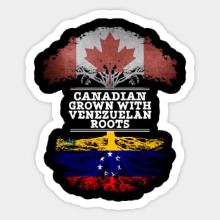 Canadian Grown With Venezuelan Roots - Gift for Venezuelan With Roots From Venezuela Sticker